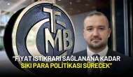 TCMB Başkanı Fatih Karahan: “Fiyat İstikrarı Sağlanana Kadar Sıkı Para Politikası Sürecek”