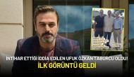 İntihar Ettiği İddia Edilen Ufuk Özkan Taburcu Oldu! İlk Görüntü Geldi