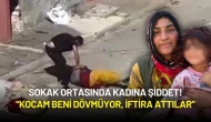 Sokak Ortasında Kadına Şiddet: “Kocam Beni Dövmüyor, İftira Attılar”