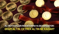 Altın Fiyatları Rekor Kırmaya Devam Ediyor! Gram Altın, Çeyrek Altın Ne Kadar?