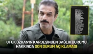 Ufuk Özkan'ın Kardeşinden Sağlık Durumu Hakkında Son Durum Açıklaması