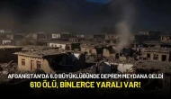 Afganistan’da 6.0 Büyüklüğünde Deprem: 610 Ölü, Binlerce Yaralı Var!
