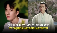 Çinli Ünlü Oyuncu Yu Menglong, 37 Yaşında Hayatını Kaybetti