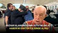 Mazhar Alanson Kızının Vefatını Anlattı: Haberi İki Doktor Eşliğinde Almış!