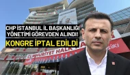 CHP İstanbul İl Başkanlığı Yönetimi Görevden Alındı! Kongre İptal Edildi