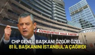 CHP Genel Başkanı Özgür Özel, 81 İl Başkanını İstanbul’a Çağırdı