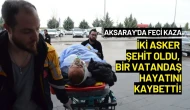 Aksaray'da Feci Kaza: İki Asker Şehit Oldu, Bir Vatandaş Hayatını Kaybetti!