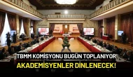 TBMM Komisyonu Bugün Toplanıyor: Akademisyenler Dinlenecek!
