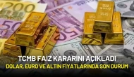 TCMB Faiz Kararını Açıkladı: Dolar, Euro ve Altın Fiyatlarında Son Durum