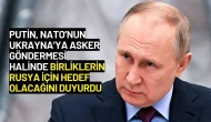 Putin’den NATO'ya Uyarı: "Ukrayna'ya Asker Gönderirseniz, Hedef Olurlar!"