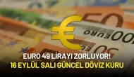 Euro 49 Lirayı Zorluyor! 16 Eylül Salı Güncel Döviz Kuru