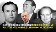 Cumhurbaşkanı Erdoğan Adnan Menderes, Fatin Rüştü Zorlu ve Hasan Polatkan’ı Andı