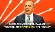 Gürsel Tekin: "Sorunları Çözmek İçin Geliyoruz"