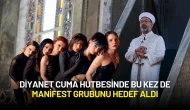 Diyanet Cuma Hutbesinde Bu Kez de Manifest Grubunu Hedef Aldı