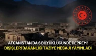 Afganistan’da 6 Büyüklüğünde Deprem! Dışişleri Bakanlığı Taziye Mesajı Yayımladı
