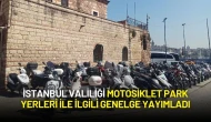 İstanbul Valiliği Motosiklet Park Yerleri ile ilgili Genelge Yayımladı