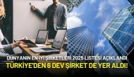 Dünyanın En İyi Şirketleri 2025 Listesi Açıklandı: Türkiye'den 6 Dev Şirket de Yer Aldı!