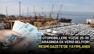 Otomobillere Yüzde 25-30 Arasında Ek Vergi Geliyor! Resmi Gazete'de Yayımlandı