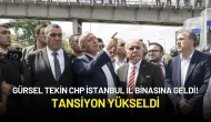 Gürsel Tekin CHP İstanbul İl Binasına Geldi! Tansiyon Yükseldi