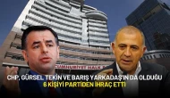 CHP, Gürsel Tekin ve Barış Yarkadaş’ın da Olduğu 6 Kişiyi Partiden İhraç Etti