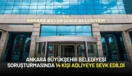 Ankara Büyükşehir Belediyesi Soruşturmasında 14 Kişi Adliyeye Sevk Edildi