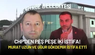 CHP'den Peş Peşe İki İstifa! Murat Uzun ve Uğur Gökdemir İstifa Etti