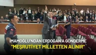 İmamoğlu’ndan Erdoğan'a Gönderme: "Meşrutiyet Milletten Alınır"