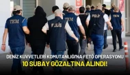 Deniz Kuvvetleri Komutanlığı'na FETÖ Operasyonu: 10 Subay Gözaltına Alındı!