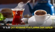 "O" İlde Çay ve Kahve Fiyatlarına Zam Yapıldı