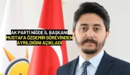 AK Parti Niğde İl Başkanı Mustafa Özdemir Görevinden Ayrıldığını Açıkladı