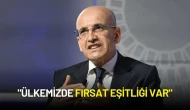 Mehmet Şimşek: "Ülkemizde Fırsat Eşitliği Var"