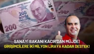 Sanayi Bakanı Kacır'dan Müjde: Girişimcilere İki Milyon Liraya Kadar Destek!