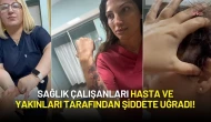 Sağlık Çalışanları Hasta Yakınları Tarafından Şiddete Uğradı!