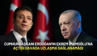Cumhurbaşkanı Erdoğan’ın Ekrem İmamoğlu’na Açtığı Davada Uzlaşma Sağlanamadı