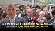Gürsel Tekin CHP İl Binasında Polis Ablukası Arasında Açıklamalarda Bulunuyor