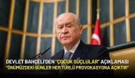 Devlet Bahçeli’den "Çocuk Suçlular" Açıklaması: "Provokasyona Açık Günler Başlıyor"