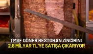 TMSF Döner Restoran Zincirinİ 2,8 Milyar TL'ye Satışa Çıkarıyor