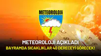 Meteoroloji Açıkladı: Bayramda Sıcaklıklar 40 Dereceyi Görecek!