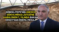 Göbeklitepe’nin UNESCO Dünya Miras Listesi’ne Kabulünün 7. Yılında Bakan Ersoy’dan Önemli Mesaj