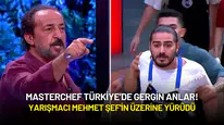 MasterChef Türkiye’de Gergin Anlar! Yarışmacı Mehmet Şef'in Üzerine Yürüdü