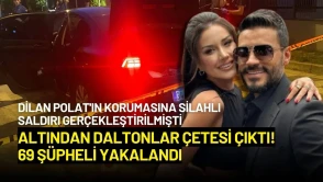 Dilan Polat'ın Korumasına Silahlı Saldırı Gerçekleştirilmişti: 69 Şüpheli Yakalandı!