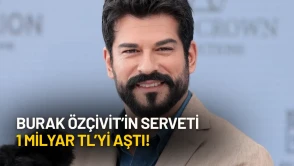 Burak Özçivit’in Serveti 1 Milyar TL’yi Aştı!