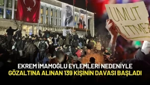 Ekrem İmamoğlu Eylemleri Nedeniyle Gözaltına Alınan 139 Kişinin Davası Başladı