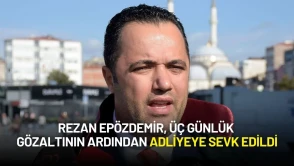 Rezan Epözdemir, Üç Günlük Gözaltının Ardından Adliyeye Sevk Edildi