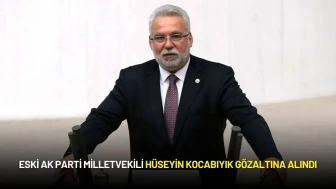 Eski AK Parti Milletvekili Hüseyin Kocabıyık Gözaltına Alındı