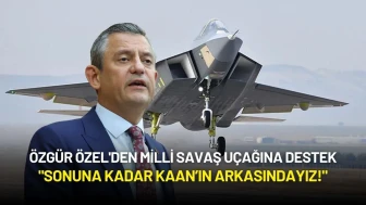 Özgür Özel'den Milli Savaş Uçağına Destek: "Sonuna Kadar KAAN’ın Arkasındayız!"