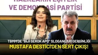TBMM'de "Biji Serok Apo" Sloganları Gerginliği: Mustafa Destici'den Sert Çıkış!