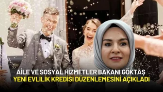 Aile ve Sosyal Hizmetler Bakanı Göktaş Yeni Evlilik Kredisi Düzenlemesini Açıkladı