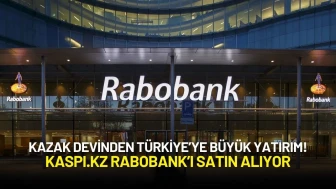 Kazak Devinden Türkiye’ye Büyük Yatırım! Kaspi.kz Rabobank’ı Satın Alıyor