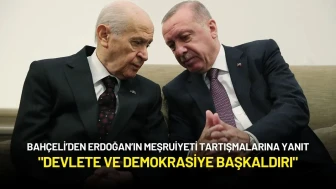 Bahçeli’den Erdoğan’ın Meşruiyet Tartışmalarına Yanıt: "Devlete ve Demokrasiye Başkaldırı"